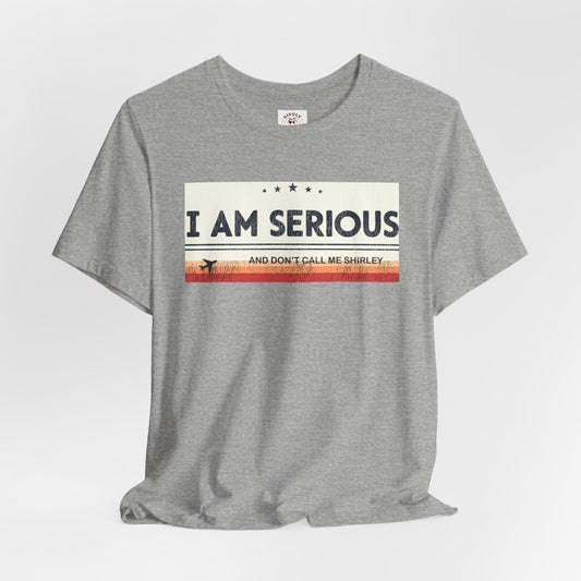 I Am Serious Tee