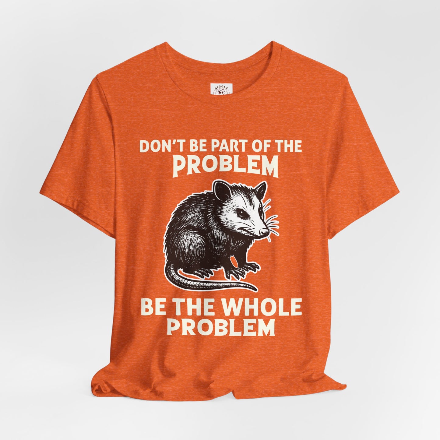 Don't Be Part Of The Problem Tee
