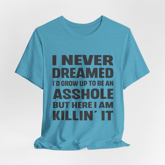 I Never Dreamed Tee