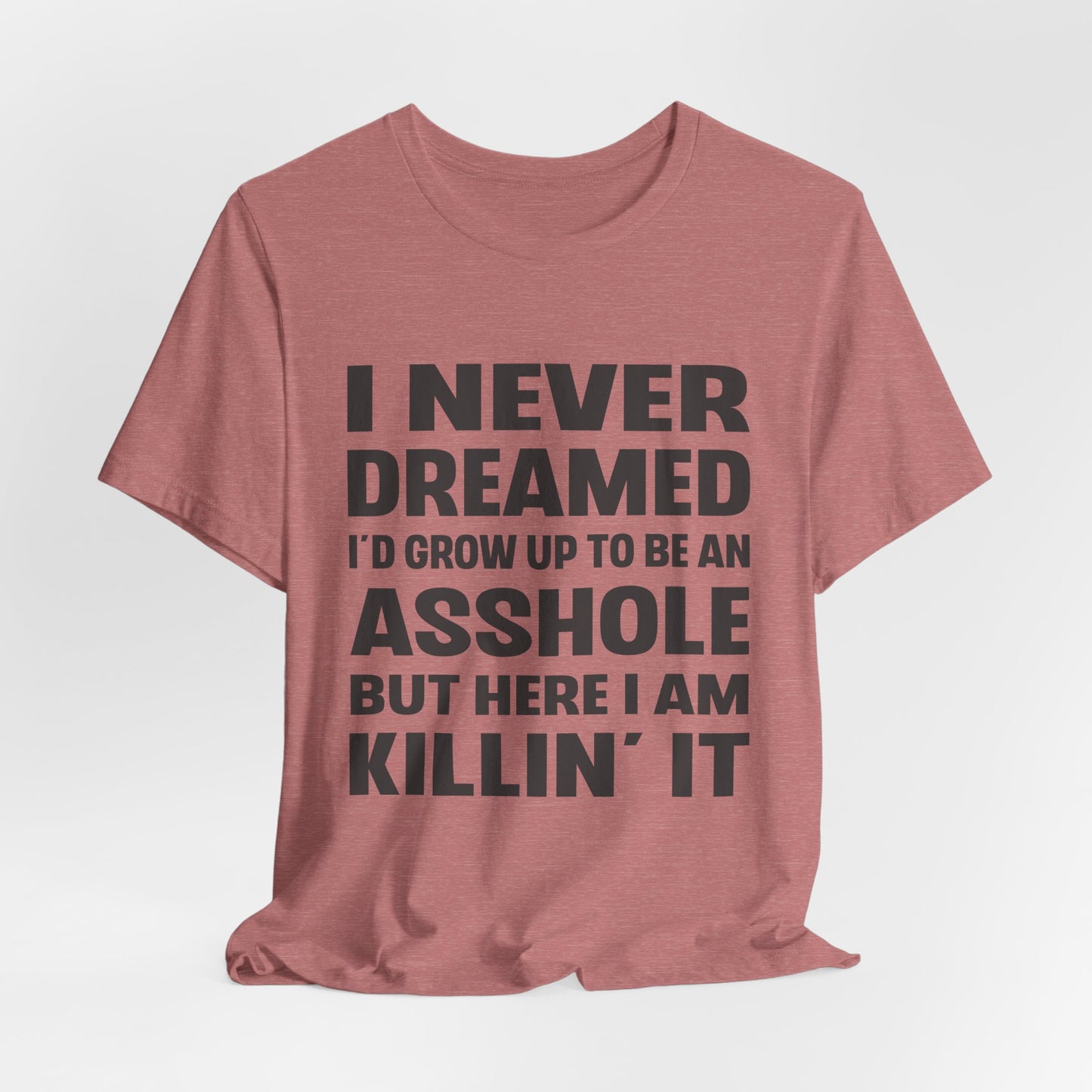 I Never Dreamed Tee