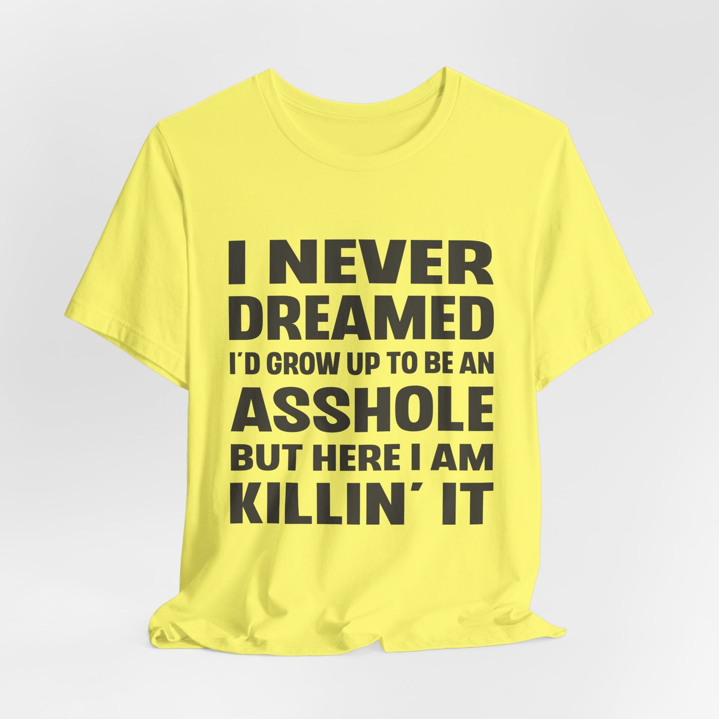 I Never Dreamed Tee
