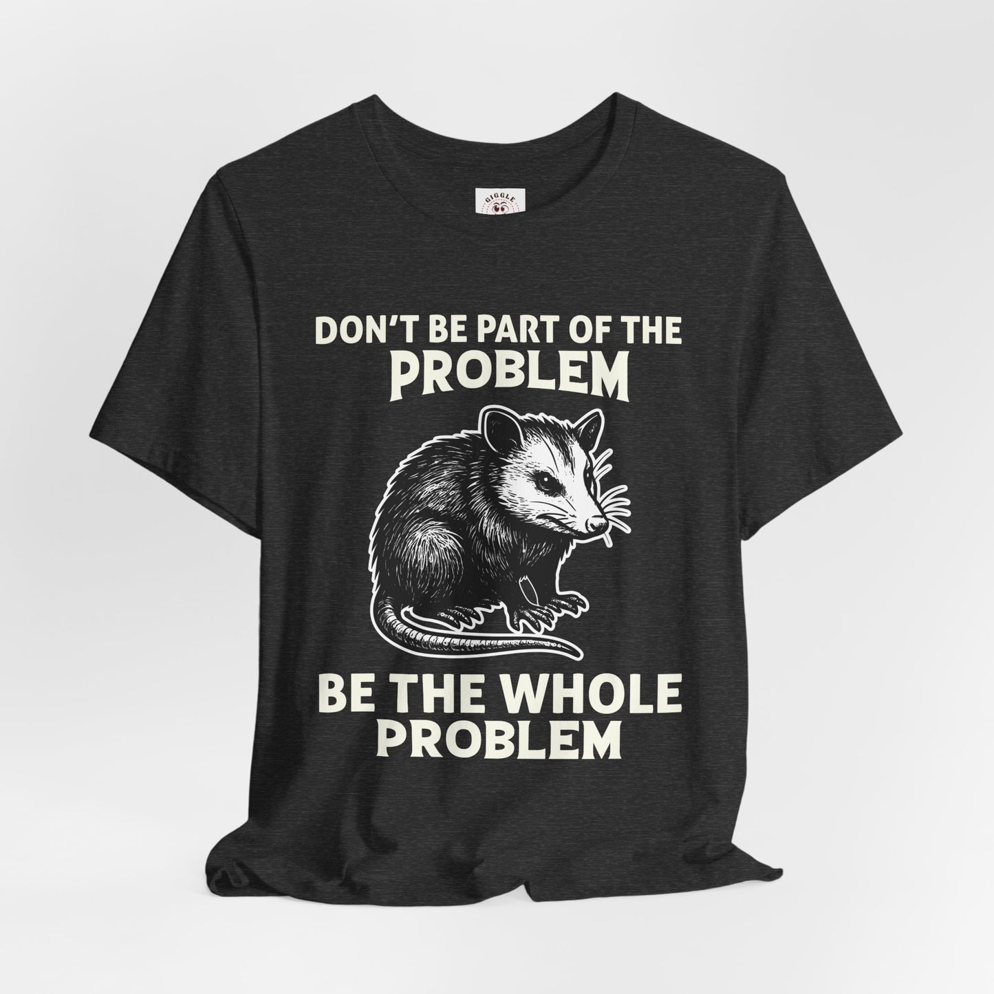 Don't Be Part Of The Problem Tee