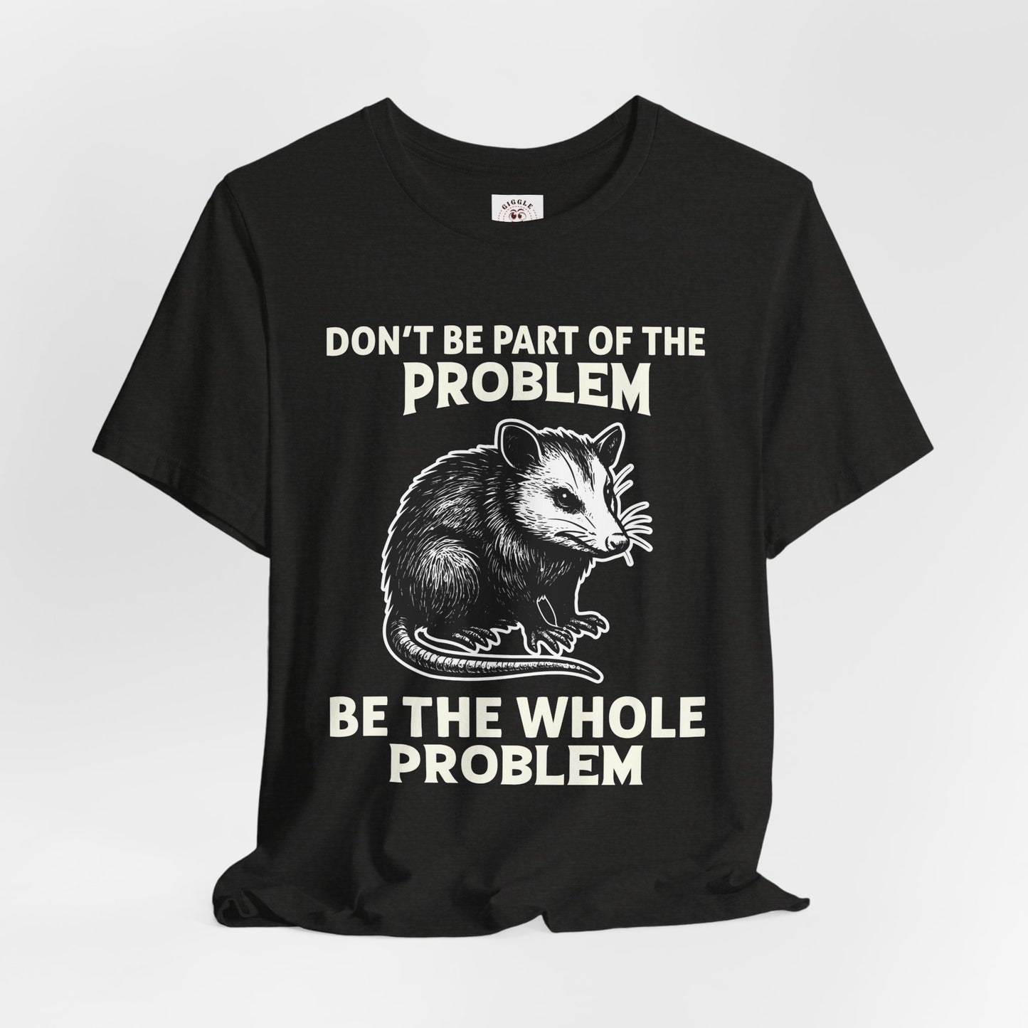 Don't Be Part Of The Problem Tee